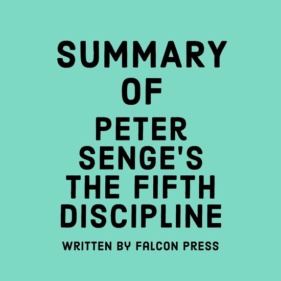 Summary of Peter Senge’s The Fifth Discipline