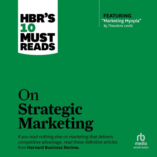 HBR's 10 Must Reads on Strategic Marketing