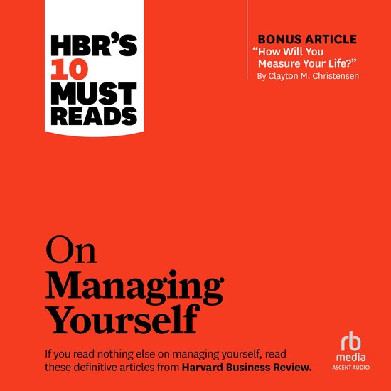 HBR's 10 Must Reads on Managing Yourself (with bonus article How Will You Measure Your Life? by Clayton M. Christensen)