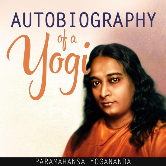 Autobiography of a Yogi (Unabridged)