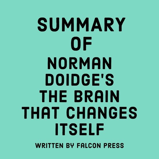 Summary of Norman Doidge's The Brain That Changes Itself