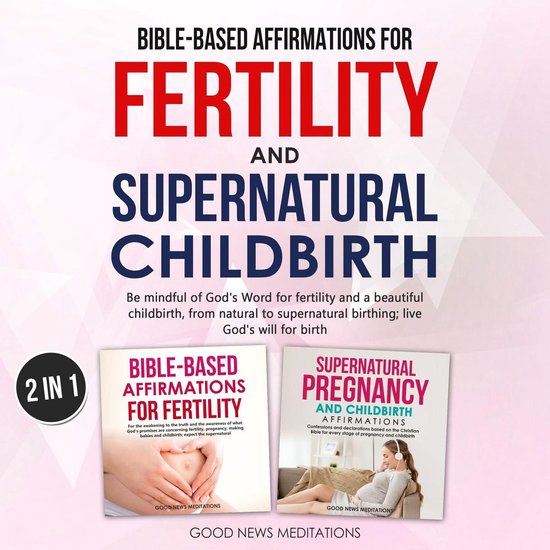 Bible-Based Affirmations for Fertility and Supernatural Childbirth