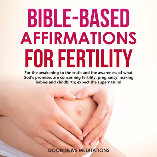 Bible-Based Affirmations for Fertility