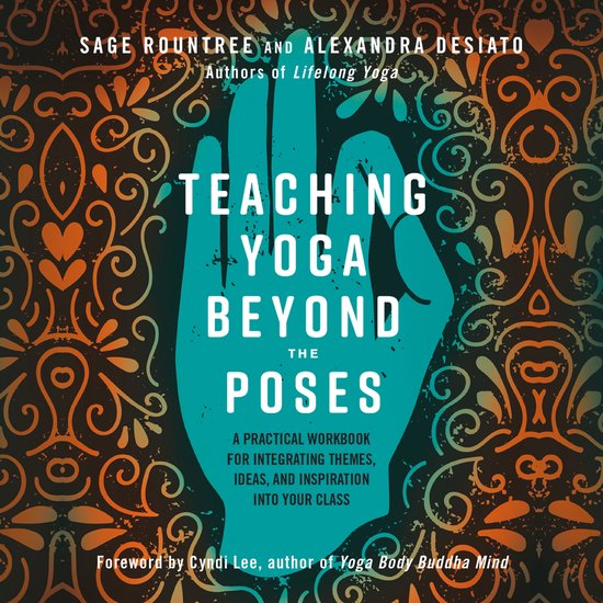 Teaching Yoga Beyond the Poses