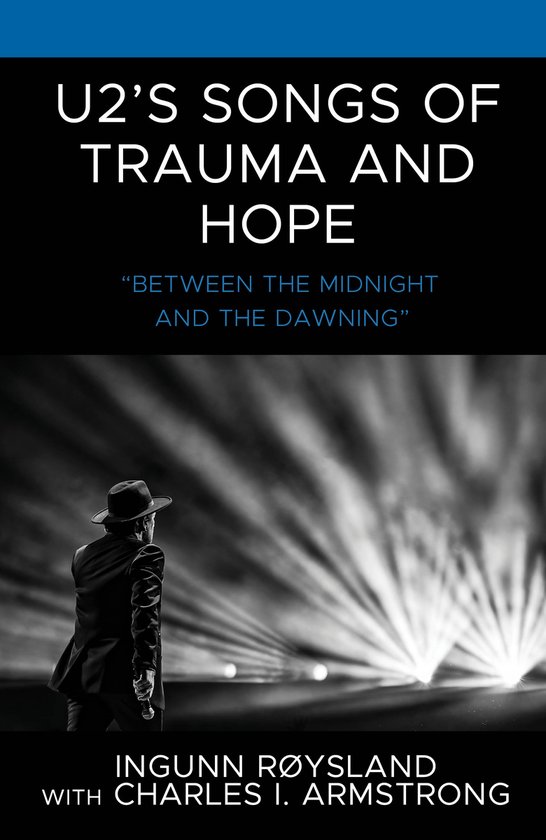 For the Record: Lexington Studies in Rock and Popular Music- U2’s Songs of Trauma and Hope