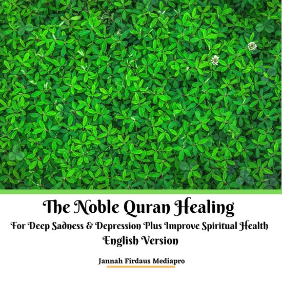 The Noble Quran Healing For Deep Sadness & Depression Plus Improve Spiritual Health English Version