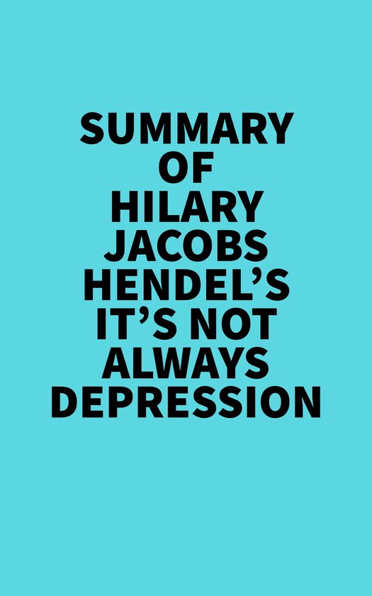 Summary of Hilary Jacobs Hendel's It's Not Always Depression