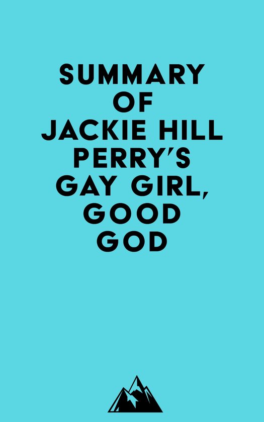 Summary of Jackie Hill Perry's Gay Girl, Good God