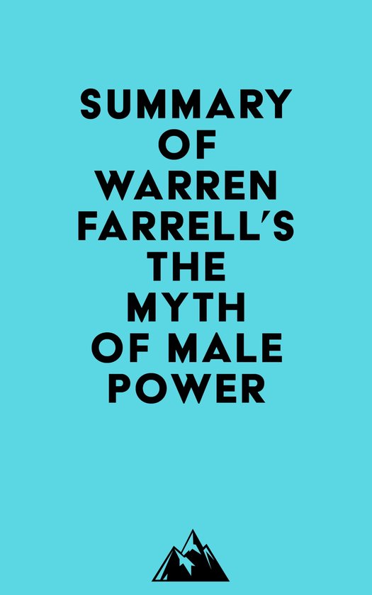 Summary of Warren Farrell's The Myth of Male Power