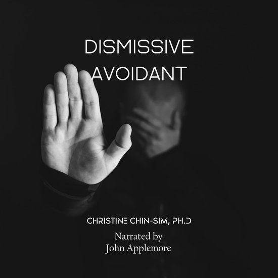 Dismissive Avoidant Attachment Style & How Childhood Traumas Can Result in Dysfunctional Behaviors in Adult Relationships, The