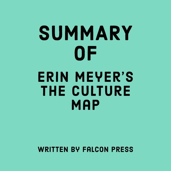 Summary of Erin Meyer’s The Culture Map