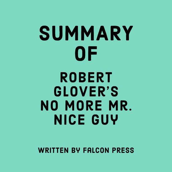 Summary of Robert Glover's No More Mr. Nice Guy