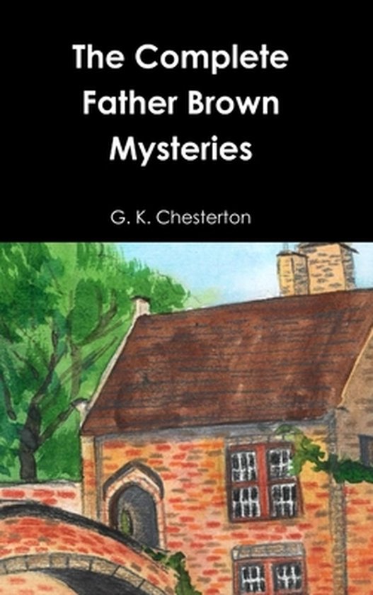 The Complete Father Brown Mysteries