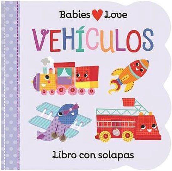 Babies Love- Babies Love Vehculos / Babies Love Things That Go (Spanish Edition)