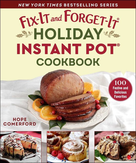 Fix-It and Forget-It- Fix-It and Forget-It Holiday Instant Pot Cookbook