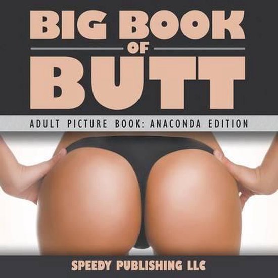 Big Book Of Butts (Adult Picture Book