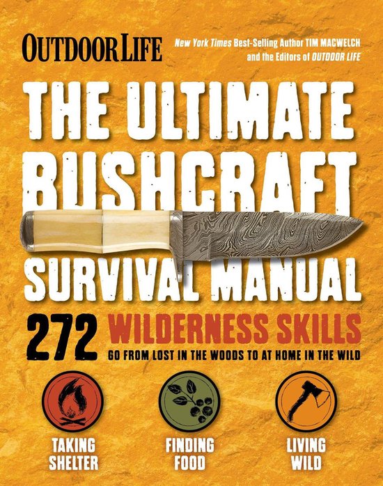 Outdoor Life - The Ultimate Bushcraft Survival Manual