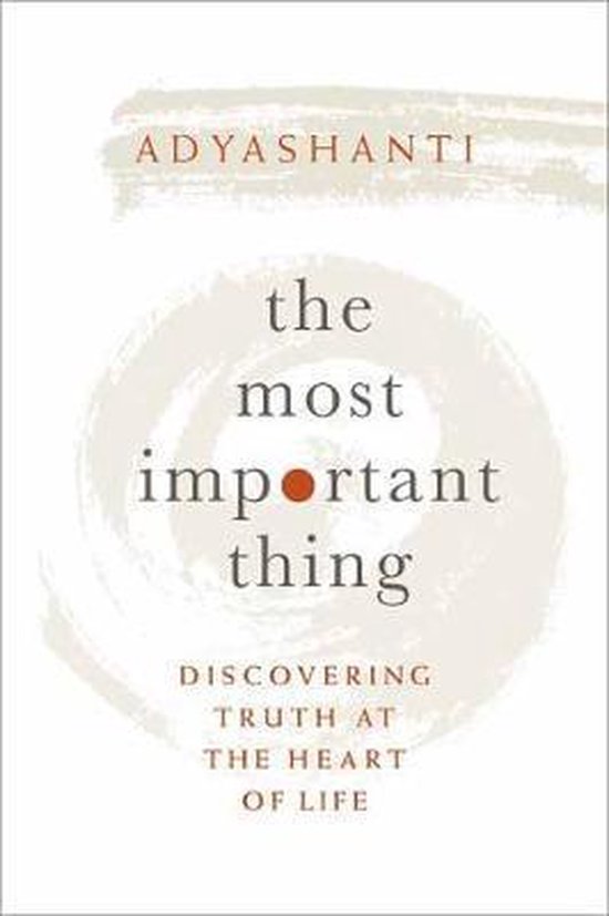 The Most Important Thing: Discovering Truth at the Heart of Life