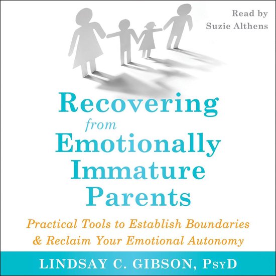 Recovering from Emotionally Immature Parents