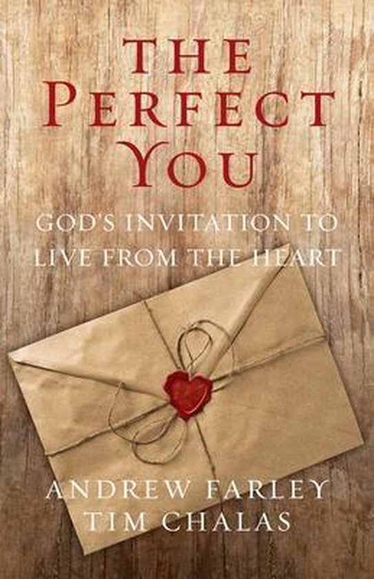 The Perfect You: God's Invitation to Live from the Heart