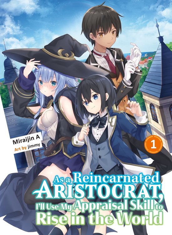 As a Reincarnated Aristocrat, I'll Use My Appraisal Skill to Rise in the World (novel) 1 - As a Reincarnated Aristocrat, I'll Use My Appraisal Skill to Rise in the World 1 (light novel)