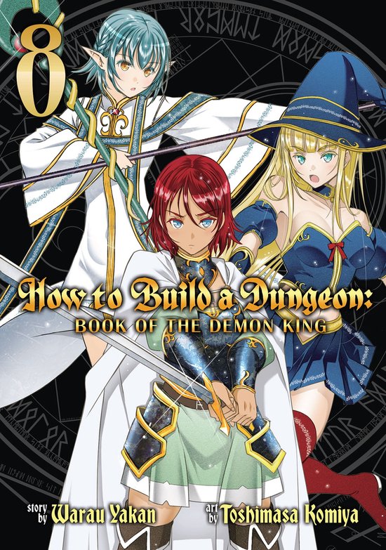 How to Build a Dungeon: Book of the Demon King 8 - How to Build a Dungeon: Book of the Demon King Vol. 8