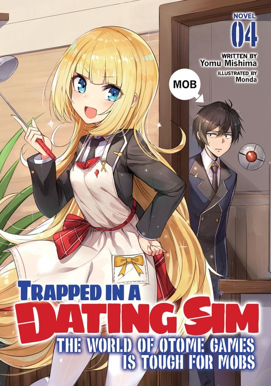 Trapped in a Dating Sim: The World of Otome Games is Tough for Mobs (Light Novel) 4 - Trapped in a Dating Sim: The World of Otome Games is Tough for Mobs (Light Novel) Vol. 4