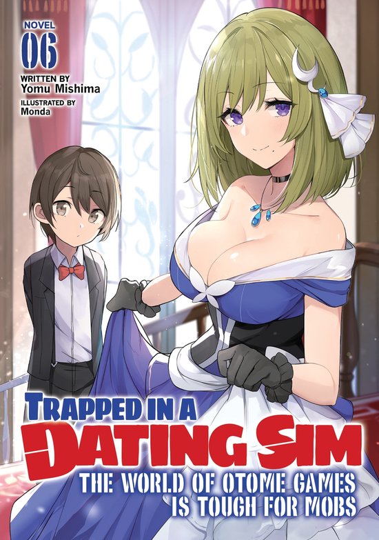 Trapped in a Dating Sim: The World of Otome Games is Tough for Mobs (Light Novel) 6 - Trapped in a Dating Sim: The World of Otome Games is Tough for Mobs (Light Novel) Vol. 6