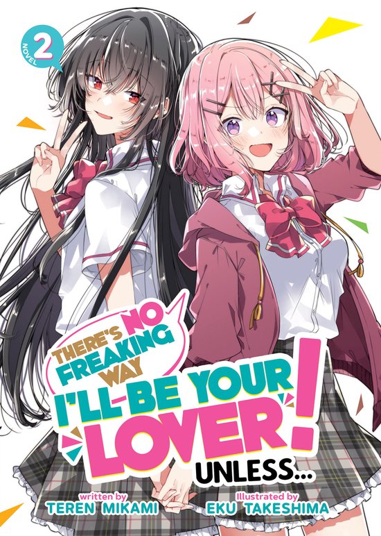 There's No Freaking Way I'll be Your Lover! Unless... (Light Novel)- There's No Freaking Way I'll be Your Lover! Unless... (Light Novel) Vol. 2