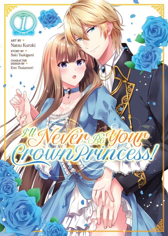 I'll Never Be Your Crown Princess! (Manga) 1 - I'll Never Be Your Crown Princess! (Manga) Vol. 1