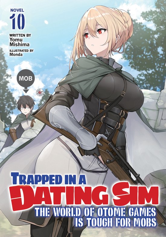 Trapped in a Dating Sim: The World of Otome Games is Tough for Mobs (Light Novel)- Trapped in a Dating Sim: The World of Otome Games is Tough for Mobs (Light Novel) Vol. 10