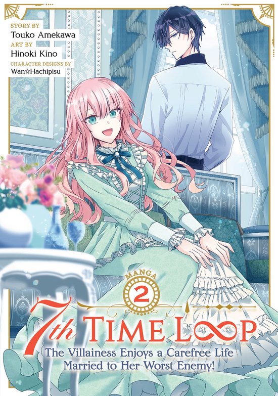 7th Time Loop: The Villainess Enjoys a Carefree Life Married to Her Worst Enemy! (Manga) 2 - 7th Time Loop: The Villainess Enjoys a Carefree Life Married to Her Worst Enemy! (Manga) Vol. 2