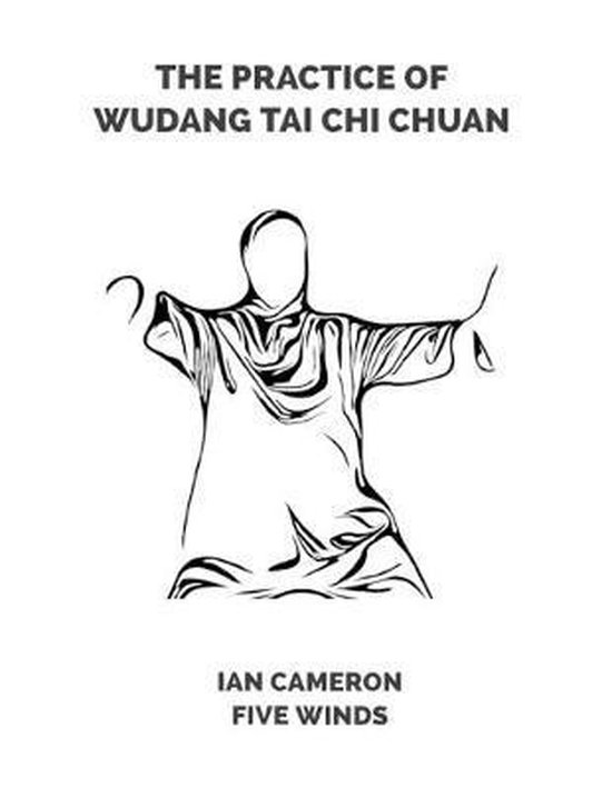 The Practice of Wudang Tai Chi Chuan