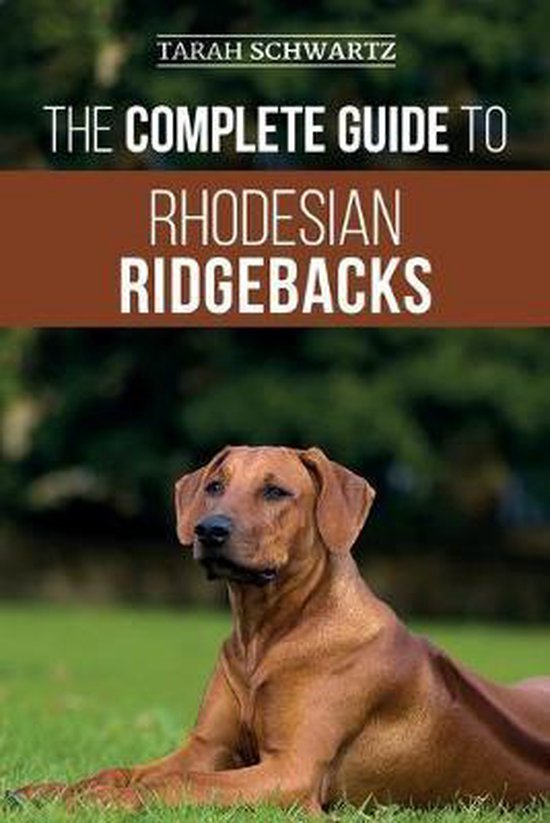 The Complete Guide to Rhodesian Ridgebacks