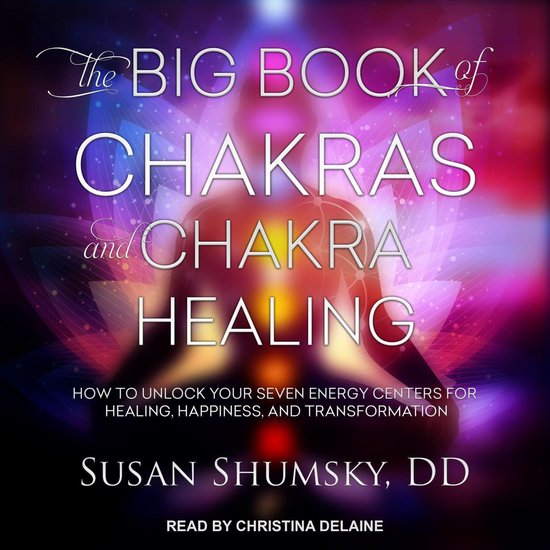 The Big Book of Chakras and Chakra Healing