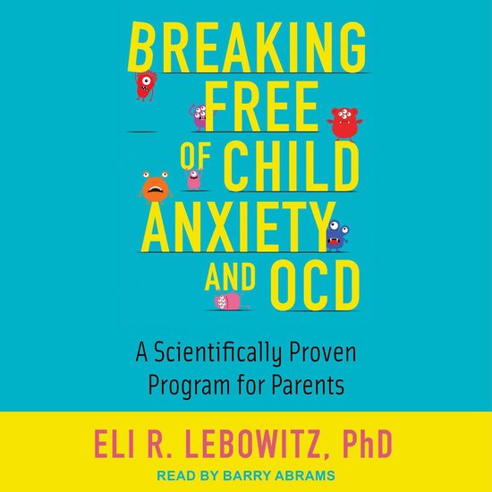 Breaking Free of Child Anxiety and OCD