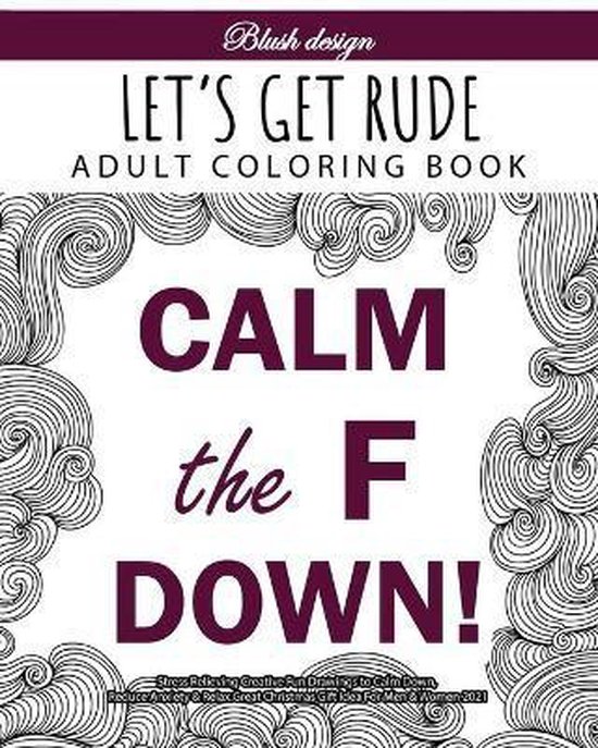 Stress Relieving Creative Fun Drawings to Calm Down, Reduce Anxiety & Relax.Great Christmas Gift Ide- Let's Get Rude