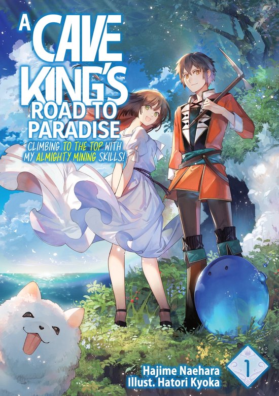 A Cave King’s Road to Paradise: Climbing to the Top with My Almighty Mining Skills! 1 - A Cave King’s Road to Paradise: Climbing to the Top with My Almighty Mining Skills! Volume 1