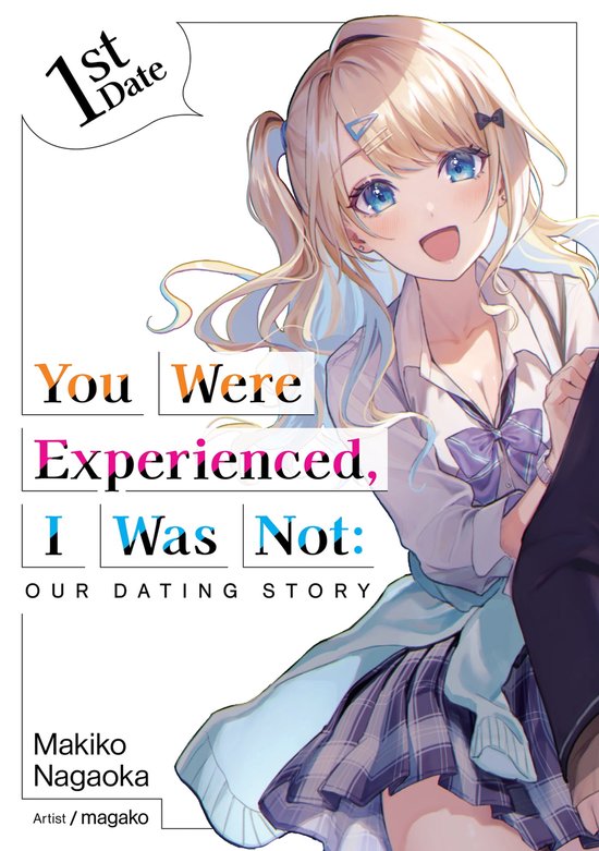 You Were Experienced, I Was Not: Our Dating Story (Light Novel) 1 - You Were Experienced, I Was Not: Our Dating Story 1st Date (Light Novel)