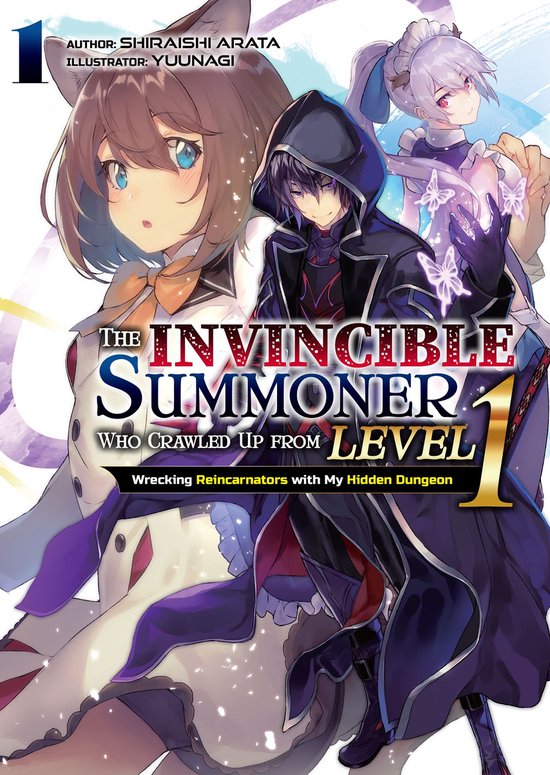 The Invincible Summoner Who Crawled Up from 1 - The Invincible Summoner Who Crawled Up from Level 1: Wrecking Reincarnators with My Hidden Dungeon Volume 1