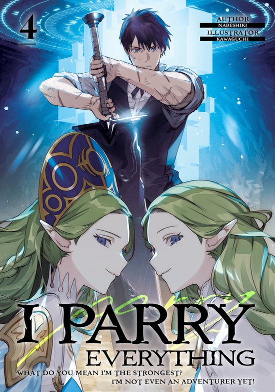 I Parry Everything: What Do You Mean I’m the Strongest? I’m Not Even an Adventurer Yet! 4 - I Parry Everything: What Do You Mean I’m the Strongest? I’m Not Even an Adventurer Yet! Volume 4