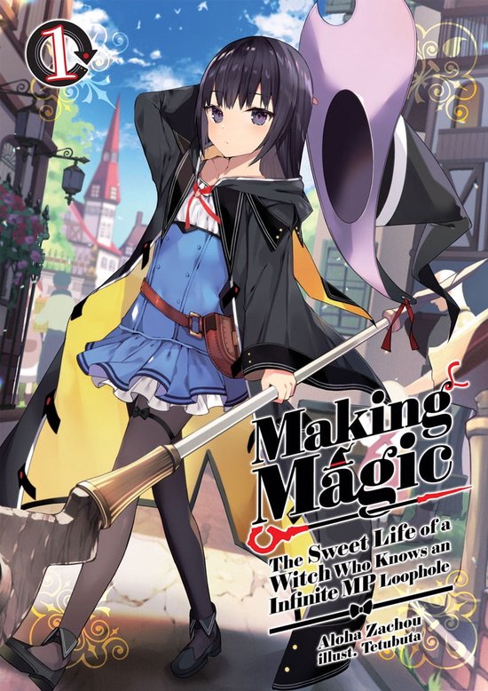 Making Magic: The Sweet Life of a Witch Who Knows an Infinite MP Loophole 1 - Making Magic: The Sweet Life of a Witch Who Knows an Infinite MP Loophole Volume 1