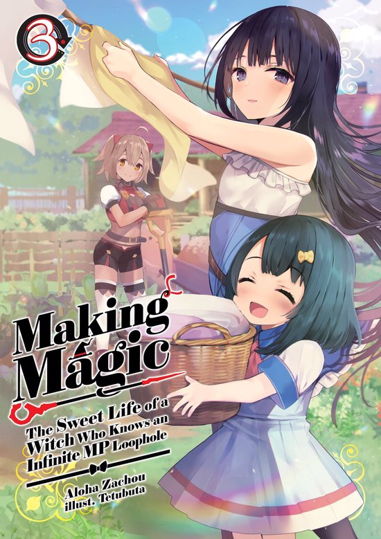 Making Magic: The Sweet Life of a Witch Who Knows an Infinite MP Loophole 3 - Making Magic: The Sweet Life of a Witch Who Knows an Infinite MP Loophole Volume 3