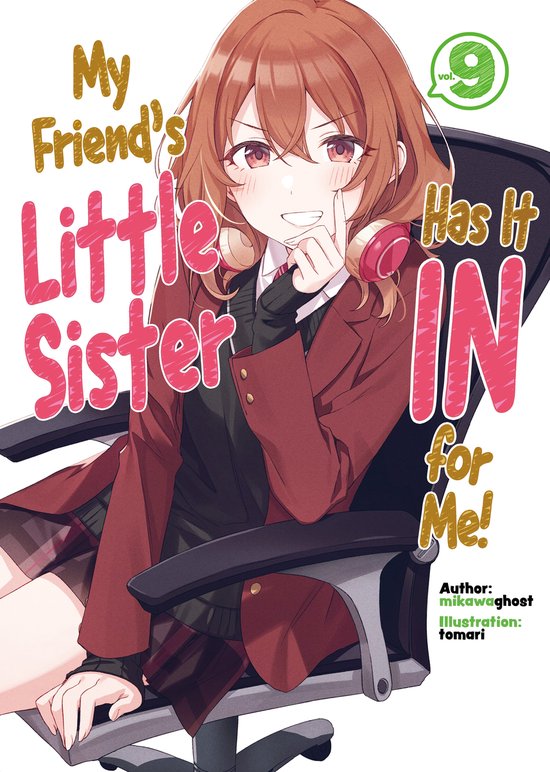 My Friend's Little Sister Has It In For Me! (Light Novel)- My Friend's Little Sister Has It In For Me! Volume 9