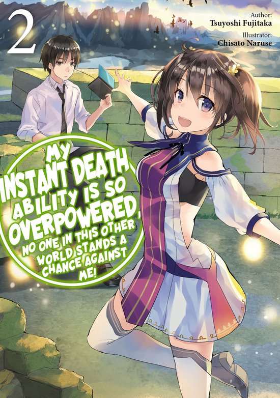 My Instant Death Ability is So Overpowered 2 - My Instant Death Ability is So Overpowered, No One in This Other World Stands a Chance Against Me! Volume 2