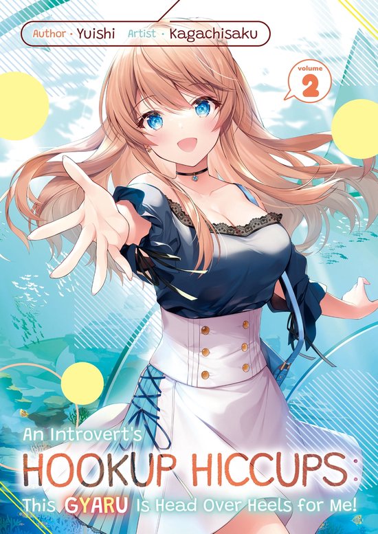 An Introvert's Hookup Hiccups: This Gyaru Is Head Over Heels for Me! 2 - An Introvert's Hookup Hiccups: This Gyaru Is Head Over Heels for Me! Volume 2