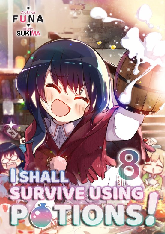 I Shall Survive Using Potions! (Light Novel)- I Shall Survive Using Potions! Volume 8