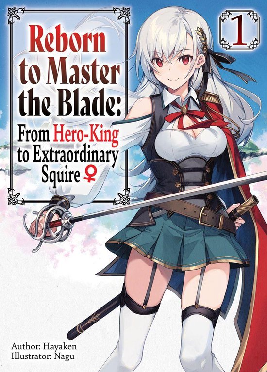 Reborn to Master the Blade: From Hero-King to Extraordinary Squire  1 - Reborn to Master the Blade: From Hero-King to Extraordinary Squire  Volume 1