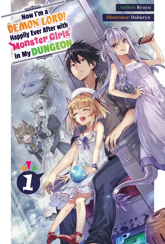 Now I'm a Demon Lord! Happily Ever After with Monster Girls in My Dungeon 1 - Now I'm a Demon Lord! Happily Ever After with Monster Girls in My Dungeon: Volume 1