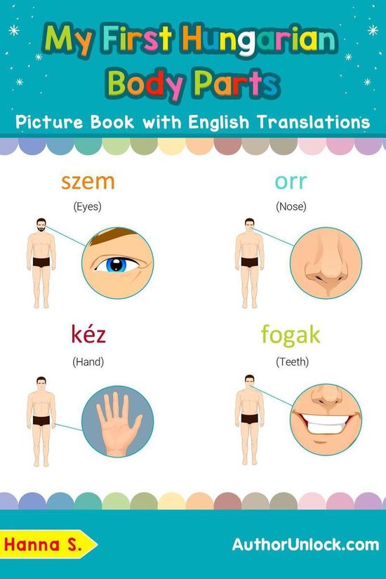 Teach & Learn Basic Hungarian words for Children 6 - My First Hungarian Body Parts Picture Book with English Translations